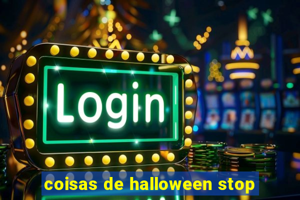 coisas de halloween stop